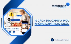 camera IMOU không đàm thoại được