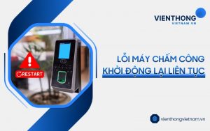 lỗi máy chấm công khởi động lại liên tục