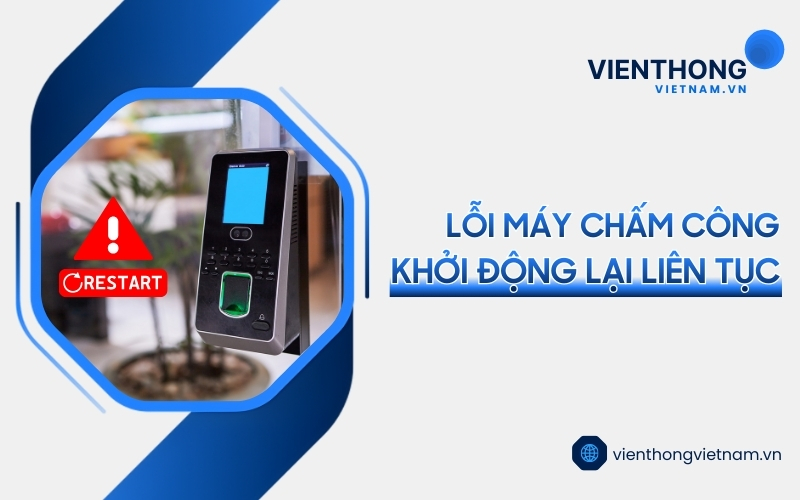 lỗi máy chấm công khởi động lại liên tục