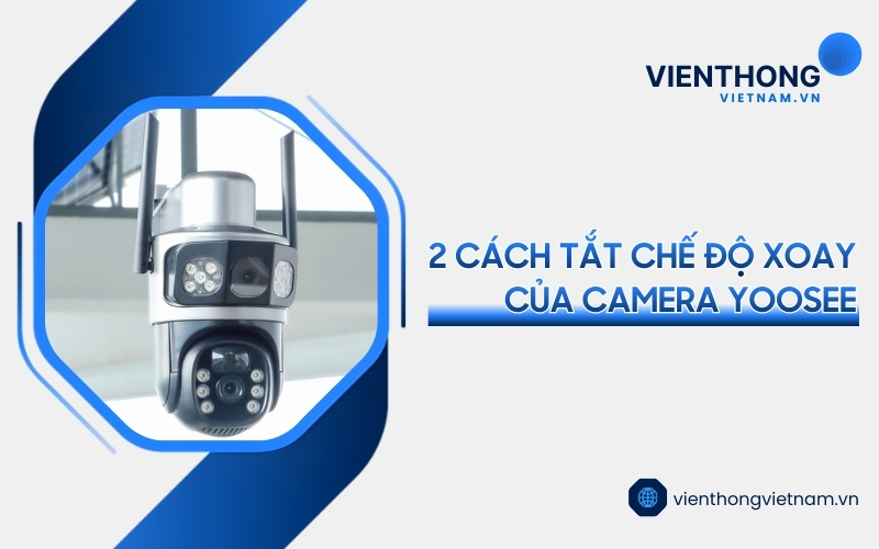 tắt chế độ xoay của camera Yoosee