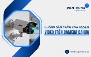 cách xóa 1 đoạn video trên camera Dahua