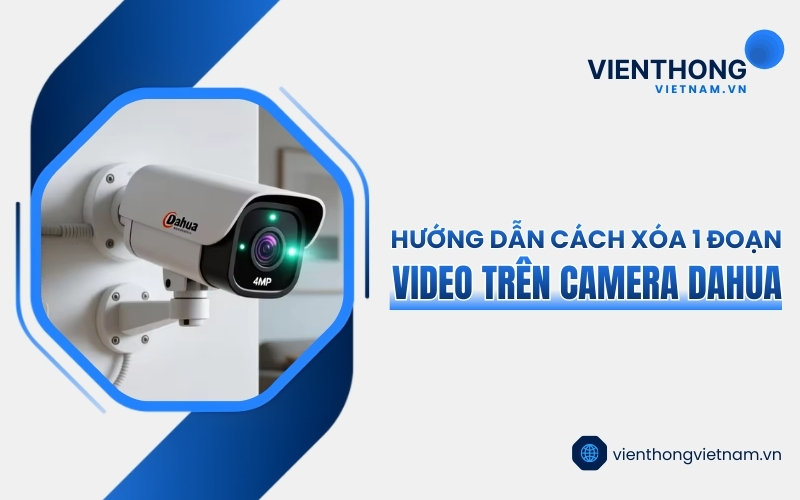 cách xóa 1 đoạn video trên camera Dahua