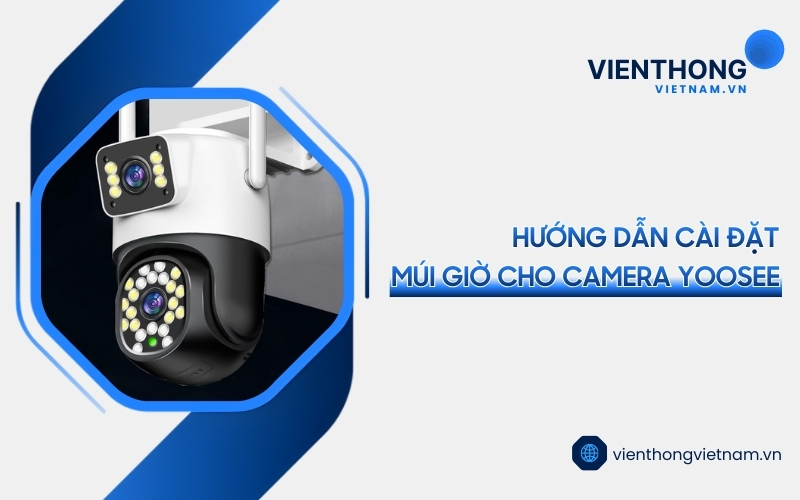 cài đặt múi giờ cho camera Yoosee