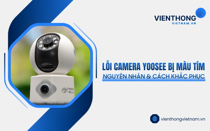camera Yoosee bị màu tím