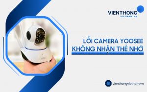 camera Yoosee không nhận thẻ nhớ