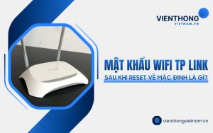 mật khẩu WiFi TP Link sau khi reset