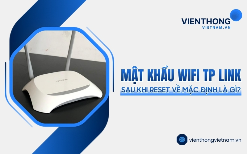 mật khẩu WiFi TP Link sau khi reset