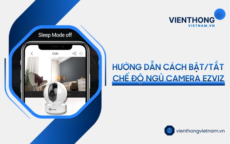 tắt chế độ ngủ camera Ezviz